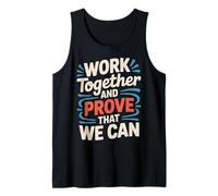 Work Together and Prove That We Can - Débardeur