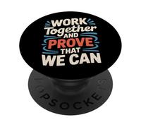 Work Together and Prove That We Can - PopSockets PopGrip Adhésif