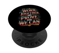 Work Together and Prove That We Can Unity Effort Team - PopSockets PopGrip Adhésif