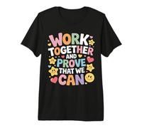 Work Together and Prove That We Can Unity Effort Team |- T-Shirt Haut de Gamme
