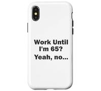 Work Until I'm 65 ? Oui, Non, ... Coque pour iPhone X/XS