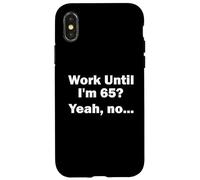 Work Until I'm 65 ? Oui, Non, ... Coque pour iPhone X/XS