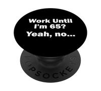 Work Until I'm 65 ? Oui, Non, ... PopSockets PopGrip Adhésif