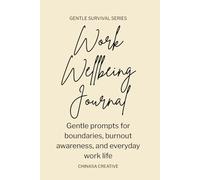 Work Wellbeing Journal: Gentle prompts for boundaries, burnout awareness, and everyday work life