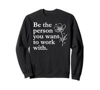 Work Wife Coworker Boss Be The Person You Want to Work with Sweatshirt