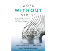 Work Without Stress: Building a Resilient Mindset for Lasting Success