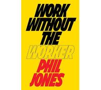 Le travail sans le travailleur : le travail à l'ère du capitalisme de plateforme