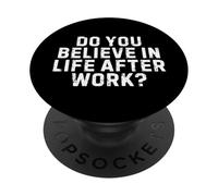 Workaholic Humour Life After Work Citation Office Retirement PopSockets PopGrip Adhésif