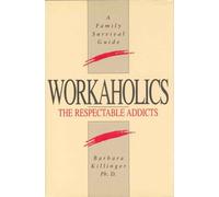 Workaholics: The Respectable Addicts