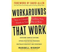 Workarounds That Work: How to Conquer Anything That Stands in Your Way at Work