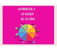 WORKBOOK 1: RUEDA DE LA VIDA: CUADERNOS PARA VIAJAR HACIA EL YO