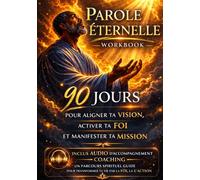 Workbook 90 jours - Aligne ta Vision, Active ta foi, Manifeste ta Mission: Le parcours spirituel guidé pour aligner ta vision, activer ta foi et manifester ta mission