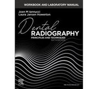 Workbook and Laboratory Manual for Dental Radiography - Howerton Laura Jansen Instructor Wake Technical Community College Raleigh North Carolina USA - Els Howerton Laura Jansen Instructor Wake Technic