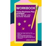 Workbook-Business plan pratique: Le guide ultime pour lancer une activité réussie| Développez une vision claire et agissez avec assurance ... restaurateur, artiste, e-commerce ...