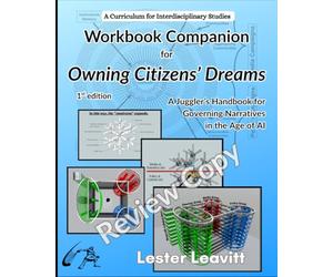 Workbook Companion for Owning Citizen's Dreams: A Juggler's Handbook for Governing Narratives in the Age of AI