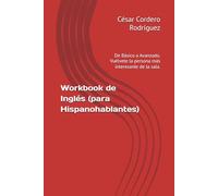 Workbook de Inglés (para Hispanohablantes): De Básico a Avanzado. Vuélvete la persona más interesante de la sala.