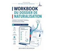 Workbook du dossier de naturalisation: Checklists, chronologies, inventaires et journal de suivi à remplir