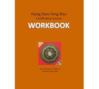 WORKBOOK: Flying Stars Feng Shui Certification Course
