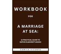 Workbook for A Marriage at Sea: (A Practical Guide to Sophie Elmhirst’s Book)