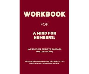 Workbook for A Mind for Numbers: A Practical Guide to Barbara Oakley’s Book