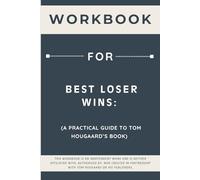 Workbook for Best Loser Wins: A Practical Guide to Tom Hougaard’s Book
