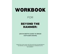 Workbook for Beyond the Hammer: An In-Depth Guide to Brian Gottlieb's Book