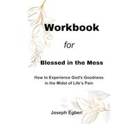 Workbook for Blessed in the Mess: How to Experience God's Goodness in the Midst of Life's Pain