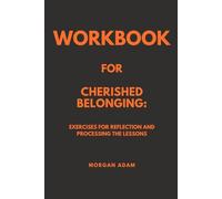 Workbook for Cherished Belonging: Exercises for Reflection and Processing the Lessons