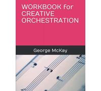 WORKBOOK for CREATIVE ORCHESTRATION