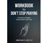 Workbook for Don't Stop Praying: A Guide to Deepen Conversation with God