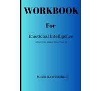 Workbook for Emotional Intelligence: Why It Can Matter More Than IQ. A guide to Daniel Goleman book