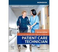 Workbook for Fundamental Concepts and Skills for the Patient Care Technician by Townsend Little & Kimberly & PhD & RN & WHNPBC & CNE Former Chair of the G Townsend Little Kimberly PhD RN WHNPBC CNE Fo