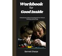 Workbook for Good Inside: A Revolutionary Guide to Connecting with Your Child and Cultivating Lasting Change
