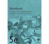 Workbook for Hartman’s Nursing Assistant Care: Long-Term Care and Home Care, Fifth Edition