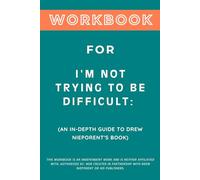 Workbook for I'm Not Trying To Be Difficult: An In-Depth Guide to Drew Nieporent's Book