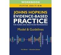 Workbook For Johns Hopkins Evidence-Based Practice For Nurses And Healthcare Professionals, Fifth Edition