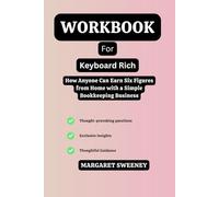 Workbook For Keyboard Rich: How Anyone Can Earn Six Figures from Home with a Simple Bookkeeping Business