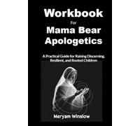Workbook for Mama Bear Apologetics: A Practical Guide for Raising Discerning, Resilient, and Rooted Children