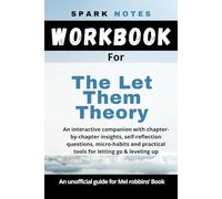 Workbook for Mel Robbin's, The Let Them Theory: An interactive companion with chapter-by-chapter insights, self-reflection questions, micro-habits and practical tools for letting go & leveling up