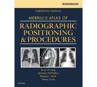 Workbook For Merrill'S Atlas Of Radiographic Positioning And Procedures, 13E (Paperback) Bruce W Long, Barbara J Smith, Tammy Curtis, Bsrt R Cv Mrc (Auteur)