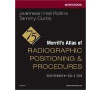 Workbook For Merrill's Atlas Of Radiographic Positioning And Procedures