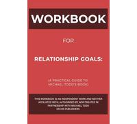 Workbook for Relationship Goals: A Practical Guide to Michael Todd’s Book