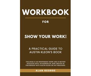 Workbook for Show Your Work!: A practical Guide to Austin Kleon’s Book