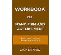 Workbook for Stand Firm And Act Like Men: A Practical Guide to Joby Martin 'S Book