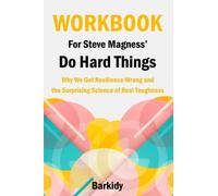 Workbook for Steve Magness' Do Hard Things: Why We Get Resilience Wrong and the Surprising Science of Real Toughness