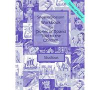 Workbook for Stories of Roland Told to the Children - Studious Edition (SneakerBlossom Medieval History)