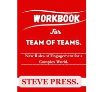 Workbook for Team of Teams: New Rules of Engagement for a Complex World.