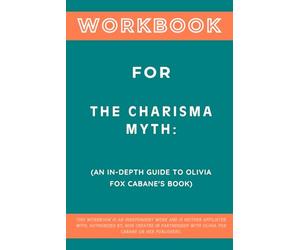 Workbook for The Charisma Myth: An In-Depth Guide to Olivia Fox Cabane's Book