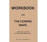 Workbook for The Coming Wave: A Practical Guide to Mustafa Suleyman’s Book