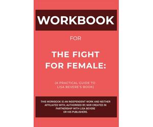 Workbook for The Fight for Female: A Practical Guide to Lisa Bevere’s Book